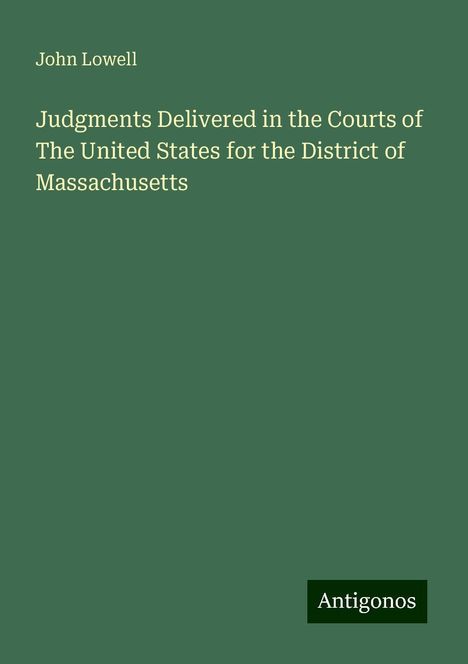 John Lowell: Judgments Delivered in the Courts of The United States for the District of Massachusetts, Buch