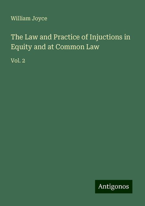 William Joyce: The Law and Practice of Injuctions in Equity and at Common Law, Buch