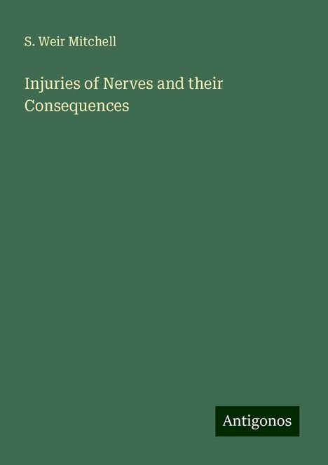 S. Weir Mitchell: Injuries of Nerves and their Consequences, Buch