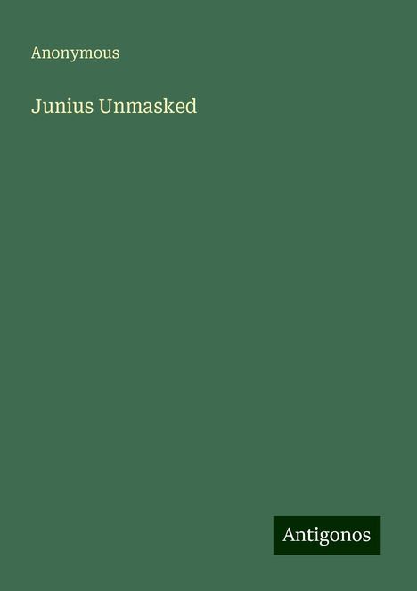 Anonymous: Junius Unmasked, Buch