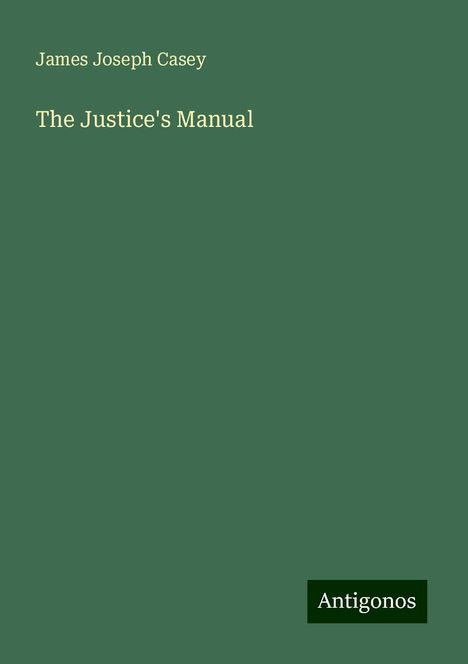 James Joseph Casey: The Justice's Manual, Buch