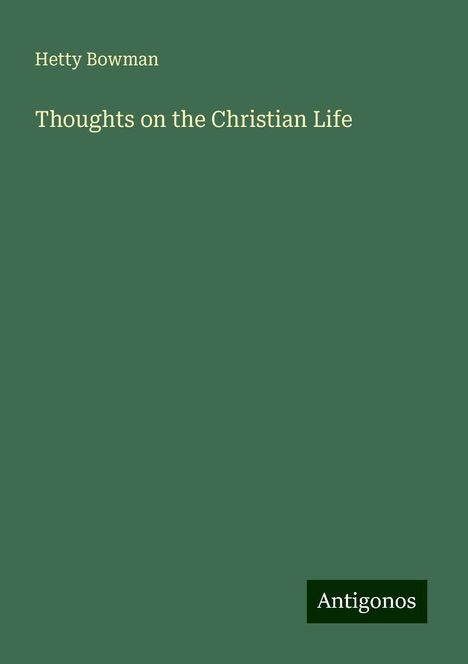 Hetty Bowman: Thoughts on the Christian Life, Buch