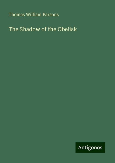 Thomas William Parsons: The Shadow of the Obelisk, Buch