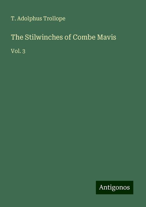 T. Adolphus Trollope: The Stilwinches of Combe Mavis, Buch