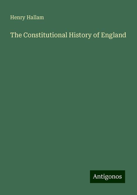 Henry Hallam: The Constitutional History of England, Buch