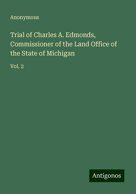 Anonymous: Trial of Charles A. Edmonds, Commissioner of the Land Office of the State of Michigan, Buch