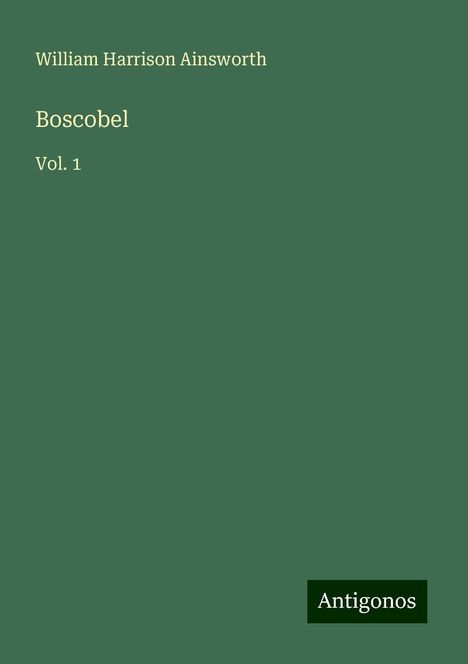 William Harrison Ainsworth: Boscobel, Buch