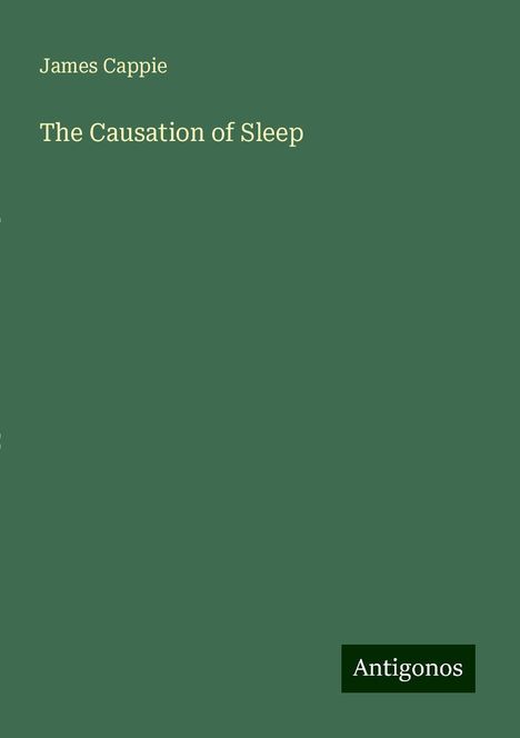 James Cappie: The Causation of Sleep, Buch