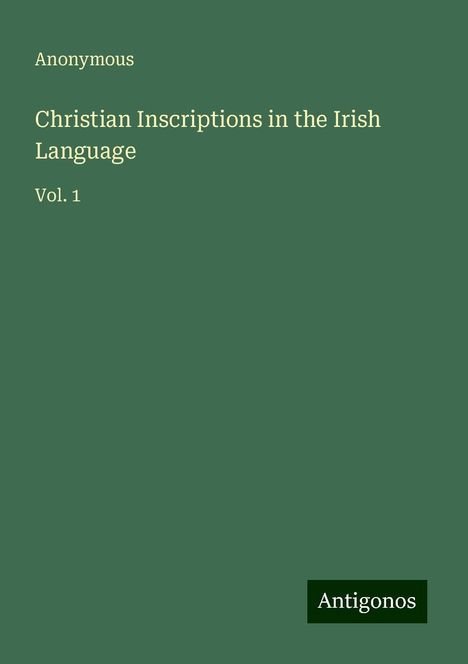 Anonymous: Christian Inscriptions in the Irish Language, Buch