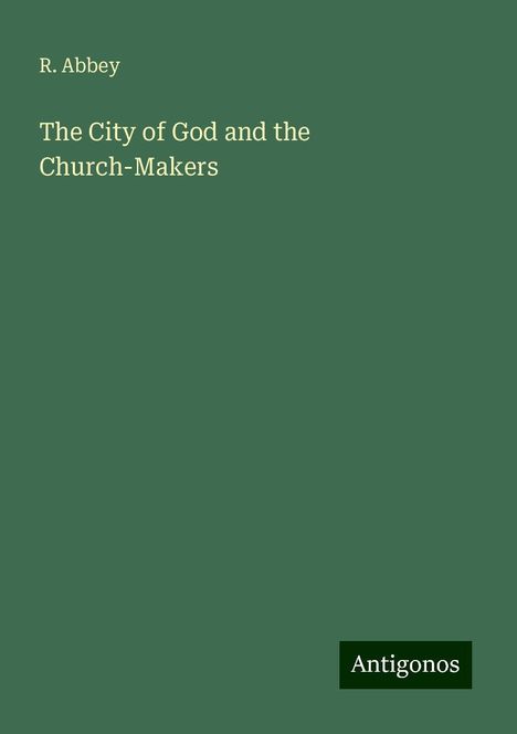 R. Abbey: The City of God and the Church-Makers, Buch