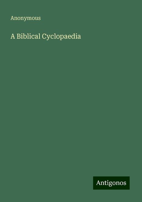 Anonymous: A Biblical Cyclopaedia, Buch