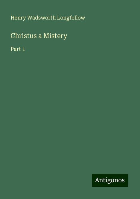 Henry Wadsworth Longfellow: Christus a Mistery, Buch