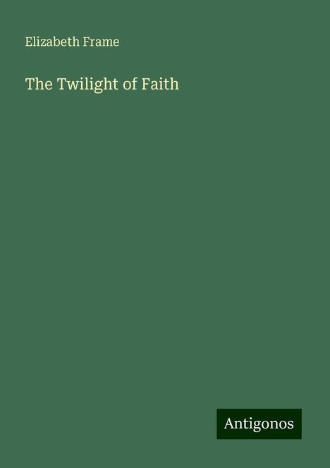 Elizabeth Frame: The Twilight of Faith, Buch