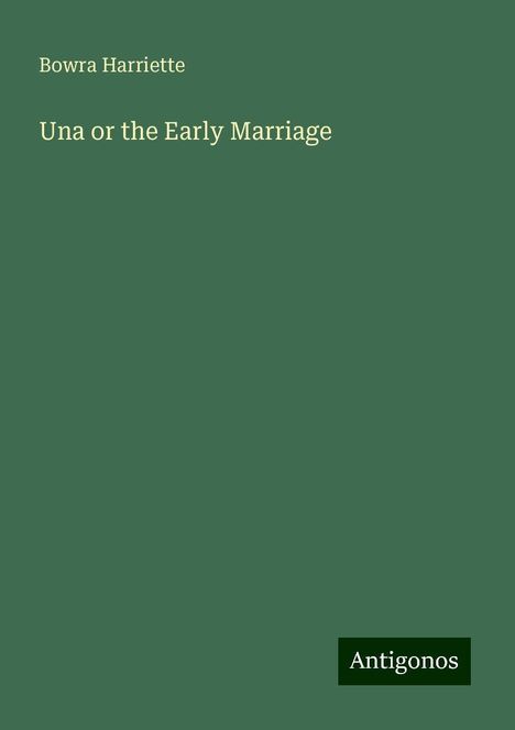 Bowra Harriette: Una or the Early Marriage, Buch