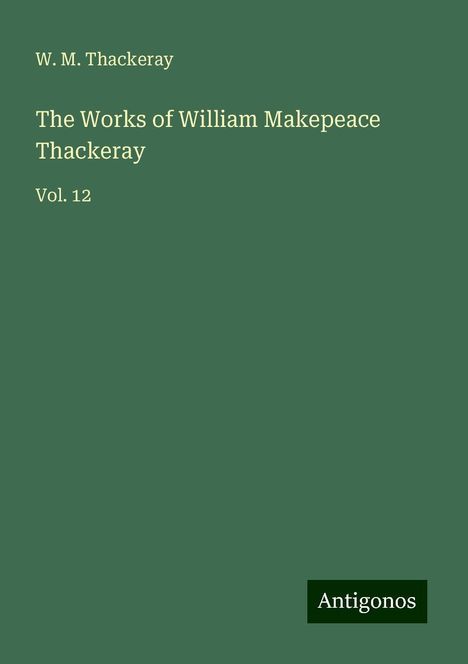 W. M. Thackeray: The Works of William Makepeace Thackeray, Buch