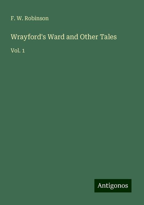 F. W. Robinson: Wrayford's Ward and Other Tales, Buch