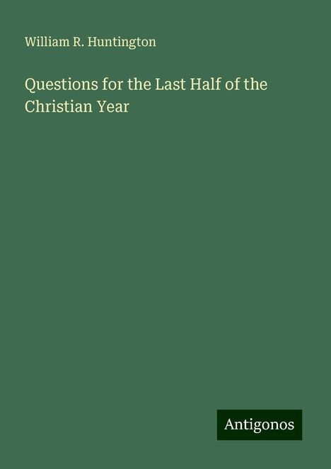 William R. Huntington: Questions for the Last Half of the Christian Year, Buch