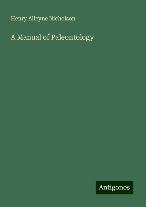 Henry Alleyne Nicholson: A Manual of Paleontology, Buch