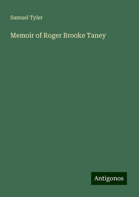 Samuel Tyler: Memoir of Roger Brooke Taney, Buch