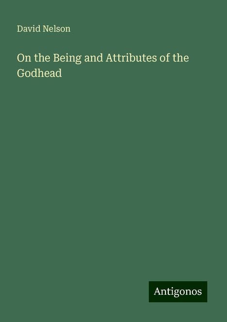 David Nelson: On the Being and Attributes of the Godhead, Buch