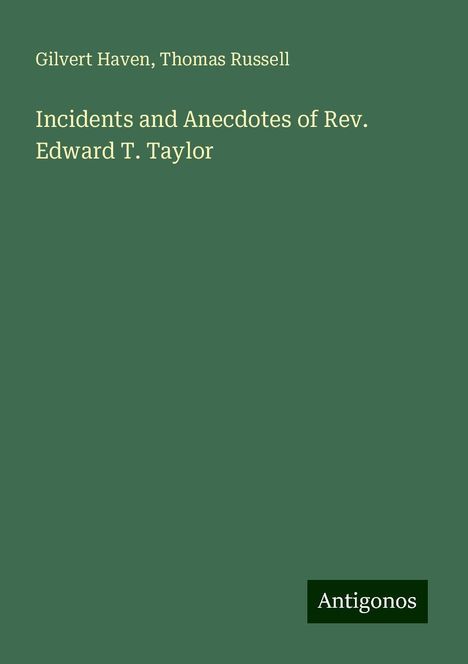 Gilvert Haven: Incidents and Anecdotes of Rev. Edward T. Taylor, Buch