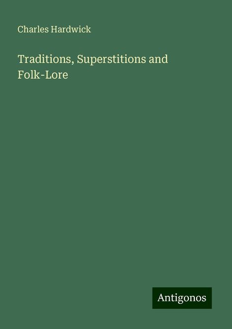 Charles Hardwick: Traditions, Superstitions and Folk-Lore, Buch