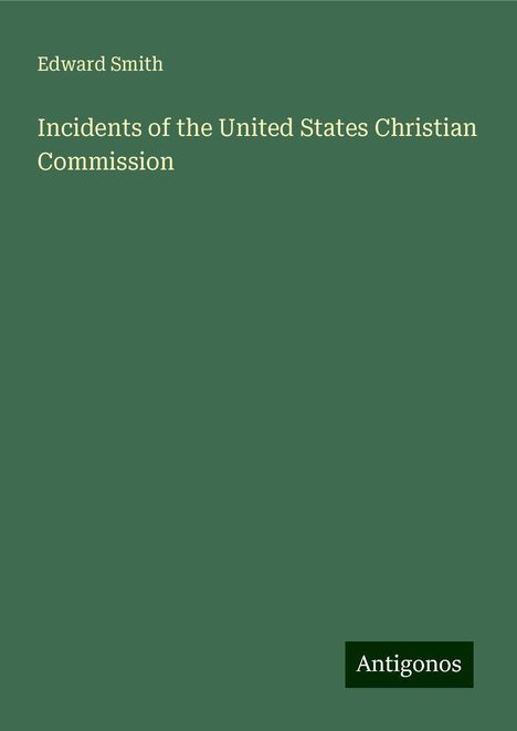 Edward Smith: Incidents of the United States Christian Commission, Buch