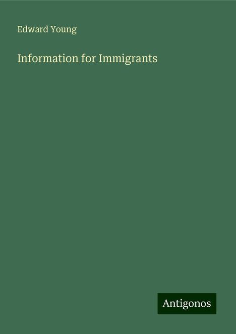 Edward Young: Information for Immigrants, Buch