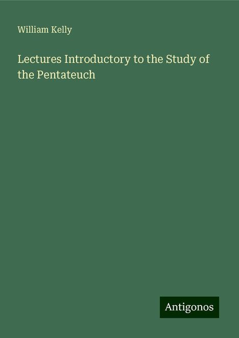 William Kelly: Lectures Introductory to the Study of the Pentateuch, Buch