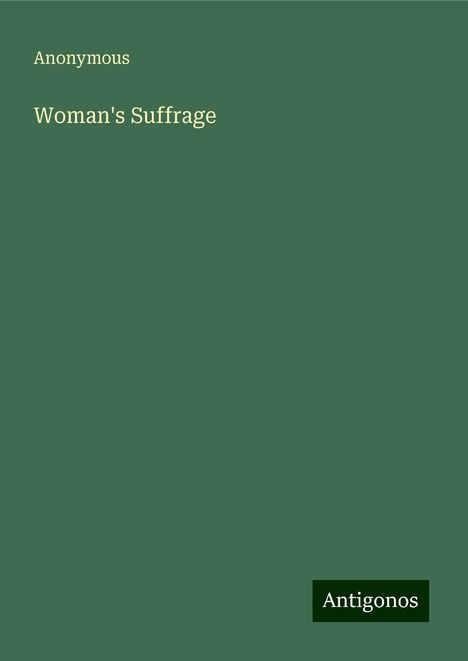 Anonymous: Woman's Suffrage, Buch