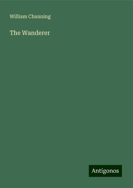 William Channing: The Wanderer, Buch