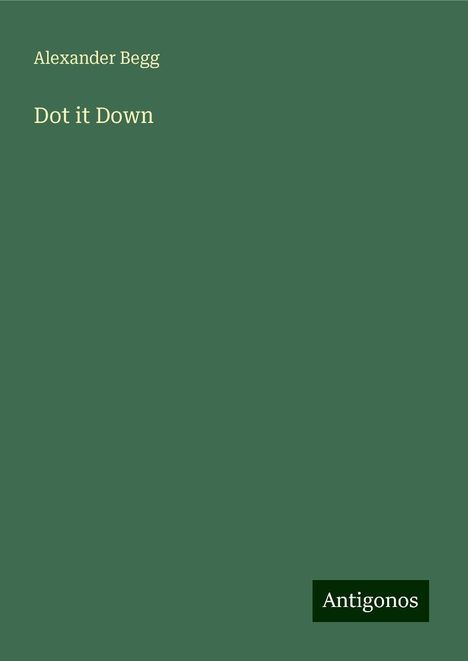 Alexander Begg: Dot it Down, Buch