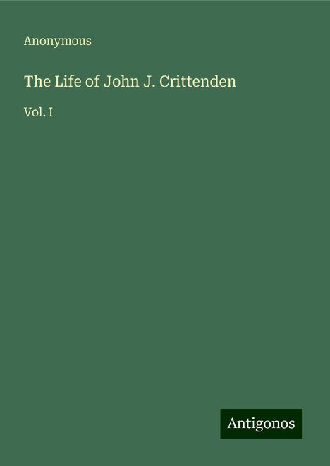 Anonymous: The Life of John J. Crittenden, Buch