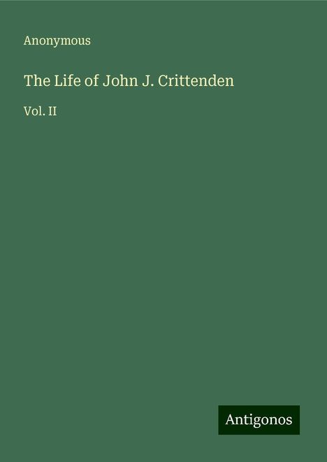 Anonymous: The Life of John J. Crittenden, Buch