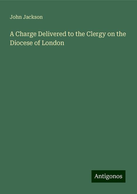 John Jackson: A Charge Delivered to the Clergy on the Diocese of London, Buch