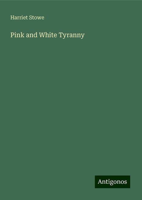 Harriet Stowe: Pink and White Tyranny, Buch