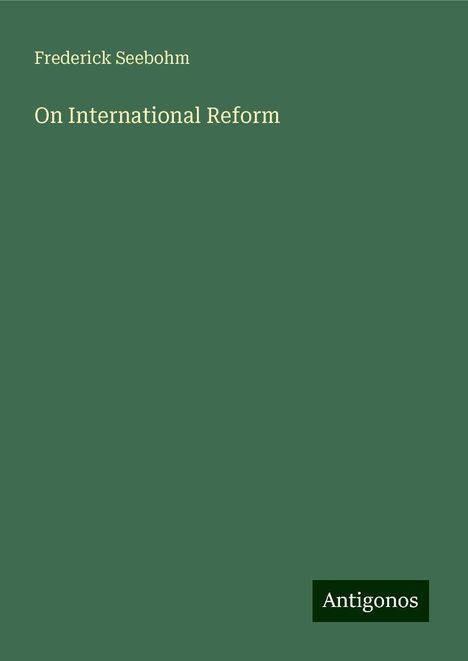 Frederick Seebohm: On International Reform, Buch