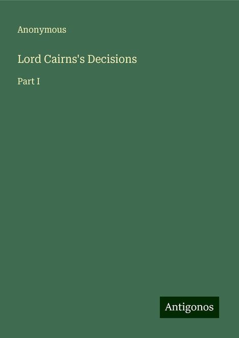 Anonymous: Lord Cairns's Decisions, Buch