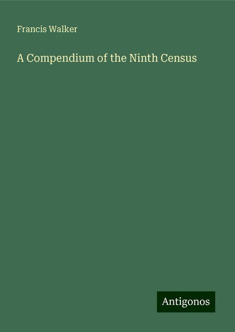 Francis Walker: A Compendium of the Ninth Census, Buch