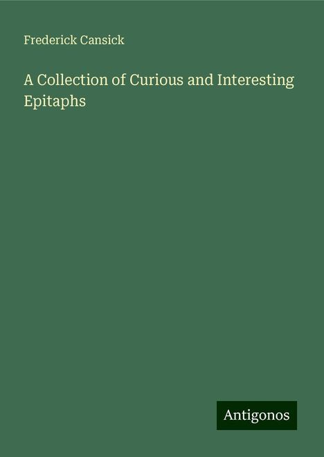 Frederick Cansick: A Collection of Curious and Interesting Epitaphs, Buch