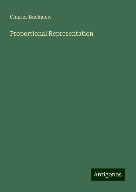 Charles Buckalew: Proportional Representation, Buch