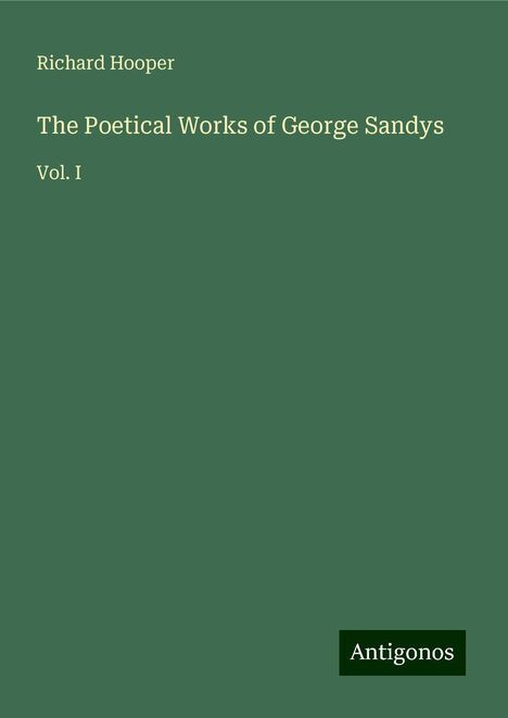 Richard Hooper: The Poetical Works of George Sandys, Buch