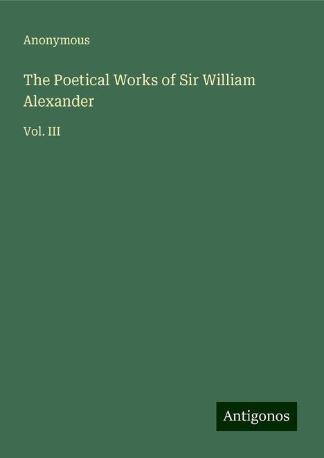 Anonymous: The Poetical Works of Sir William Alexander, Buch