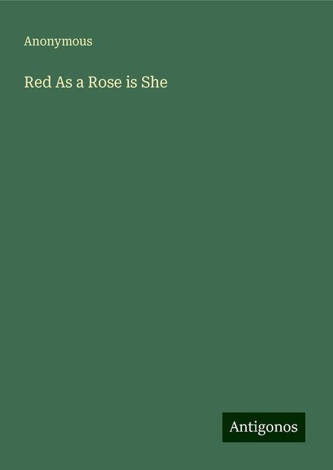 Anonymous: Red As a Rose is She, Buch