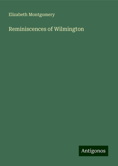 Elizabeth Montgomery: Reminiscences of Wilmington, Buch