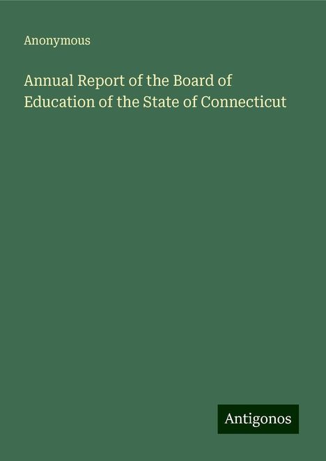 Anonymous: Annual Report of the Board of Education of the State of Connecticut, Buch