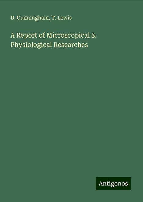 D. Cunningham: A Report of Microscopical &amp; Physiological Researches, Buch