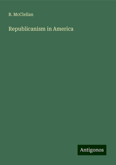 R. McClellan: Republicanism in America, Buch