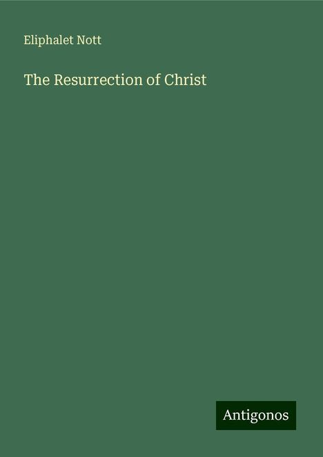 Eliphalet Nott: The Resurrection of Christ, Buch