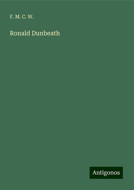 F. M. C. W.: Ronald Dunbeath, Buch